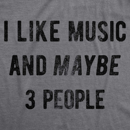 Mens I like Music and Maybe 3 People T Shirt Funny Vintage Graphic Tee Saying